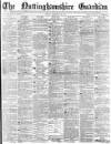 Nottinghamshire Guardian Friday 28 February 1879 Page 1