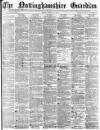 Nottinghamshire Guardian Friday 14 March 1879 Page 1
