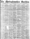 Nottinghamshire Guardian Friday 21 March 1879 Page 1