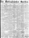 Nottinghamshire Guardian Friday 25 July 1879 Page 1