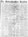 Nottinghamshire Guardian Friday 06 January 1882 Page 1