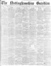 Nottinghamshire Guardian Friday 14 July 1882 Page 1