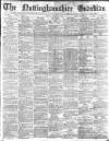 Nottinghamshire Guardian Friday 16 March 1883 Page 1