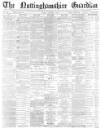 Nottinghamshire Guardian Friday 04 January 1884 Page 1