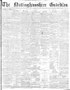 Nottinghamshire Guardian Friday 07 November 1884 Page 1