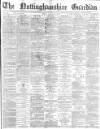 Nottinghamshire Guardian Friday 22 January 1886 Page 1