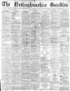 Nottinghamshire Guardian Friday 12 February 1886 Page 1