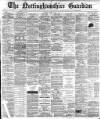 Nottinghamshire Guardian Saturday 06 April 1889 Page 1
