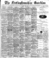 Nottinghamshire Guardian Saturday 23 April 1892 Page 1