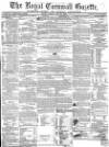 Royal Cornwall Gazette Friday 18 May 1860 Page 1