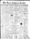 Royal Cornwall Gazette Friday 07 March 1862 Page 1
