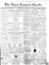 Royal Cornwall Gazette Friday 22 April 1864 Page 1