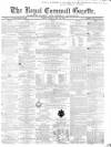 Royal Cornwall Gazette Friday 13 May 1864 Page 1