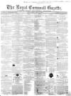 Royal Cornwall Gazette Friday 20 May 1864 Page 1
