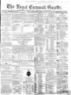 Royal Cornwall Gazette Friday 24 June 1864 Page 1