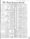 Royal Cornwall Gazette Thursday 15 August 1867 Page 1