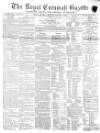 Royal Cornwall Gazette Saturday 13 July 1872 Page 1