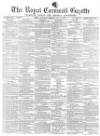 Royal Cornwall Gazette Saturday 11 May 1872 Page 1