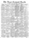 Royal Cornwall Gazette Saturday 23 November 1872 Page 1
