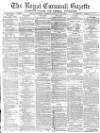 Royal Cornwall Gazette Saturday 21 February 1874 Page 1