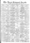 Royal Cornwall Gazette Saturday 22 January 1876 Page 1
