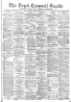 Royal Cornwall Gazette Friday 06 April 1877 Page 1