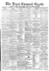 Royal Cornwall Gazette Friday 25 April 1879 Page 1