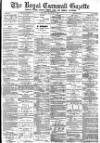 Royal Cornwall Gazette Thursday 31 May 1888 Page 1