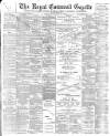 Royal Cornwall Gazette Thursday 10 February 1898 Page 1