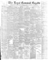Royal Cornwall Gazette Thursday 10 March 1898 Page 1
