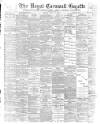 Royal Cornwall Gazette Thursday 28 April 1898 Page 1