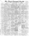 Royal Cornwall Gazette Thursday 26 May 1898 Page 1