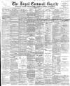 Royal Cornwall Gazette Thursday 16 March 1899 Page 1