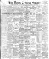 Royal Cornwall Gazette Thursday 04 May 1899 Page 1
