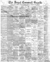 Royal Cornwall Gazette Thursday 13 July 1899 Page 1