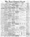 Royal Cornwall Gazette Thursday 07 December 1899 Page 1