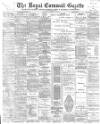 Royal Cornwall Gazette Thursday 01 March 1900 Page 1