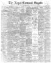 Royal Cornwall Gazette Thursday 05 April 1900 Page 1