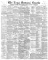 Royal Cornwall Gazette Thursday 24 May 1900 Page 1