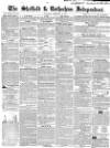 Sheffield Independent Saturday 13 February 1847 Page 1
