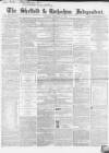 Sheffield Independent Saturday 17 February 1849 Page 1