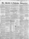 Sheffield Independent Saturday 17 March 1849 Page 1