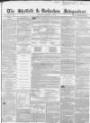 Sheffield Independent Saturday 13 October 1849 Page 1