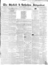 Sheffield Independent Saturday 16 February 1850 Page 1