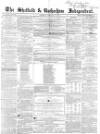 Sheffield Independent Saturday 15 February 1851 Page 1