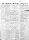 Sheffield Independent Saturday 15 March 1851 Page 1