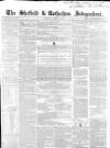 Sheffield Independent Saturday 20 March 1852 Page 1