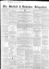Sheffield Independent Saturday 10 April 1852 Page 1