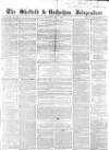 Sheffield Independent Saturday 01 May 1852 Page 1