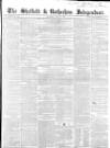 Sheffield Independent Saturday 12 June 1852 Page 1
